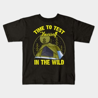 Cute Time To Test Yourself In The Wild Tent Outdoor Camping Kids T-Shirt